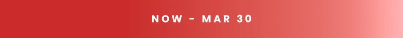 Now – Mar 30
