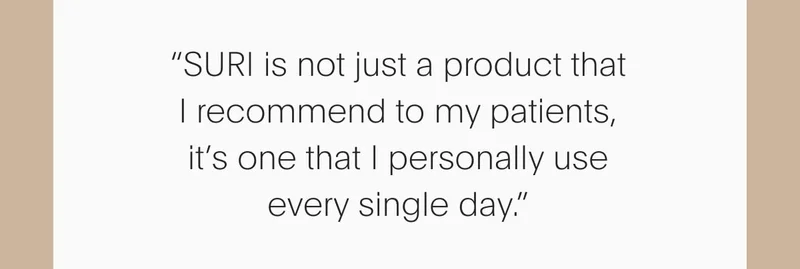 "SURI is not just a product I recommend to my patients"