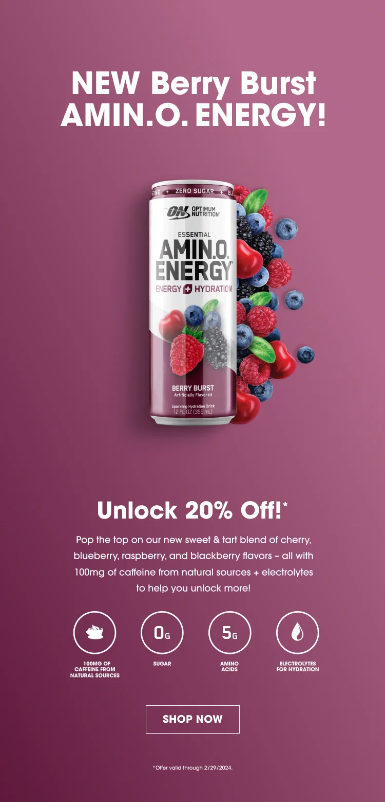 NEW Berry Burst AMIN.O. ENERGY! Unlock 20% Off!* Pop the top on our new sweet & tart blend of cherry, blueberry, raspberry, and blackberry flavors - all with 100mg of caffeine from natural sources + electrolytes to help you unlock more! 100mg of caffeine from natural sources, 0g sugar, 5g amino acids, electrolytes for hydration. SHOP NOW. *Offer valid through 02/29/2024.