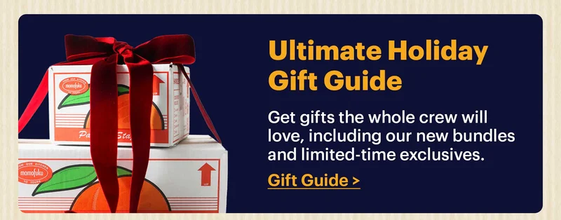 Ultimate Holiday Gift Guide  Get gifts the whole crew will love, including our new bundles and limited-time exclusives.  Gift Guide >