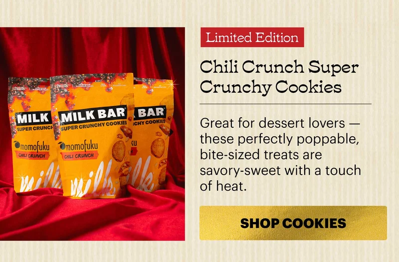 Header: Chili Crunch Super Crunchy Cookies  Sub-header: Great for dessert lovers — these perfectly poppable, bite-sized treats are savory-sweet with a touch of heat.  CTA: SHOP COOKIES