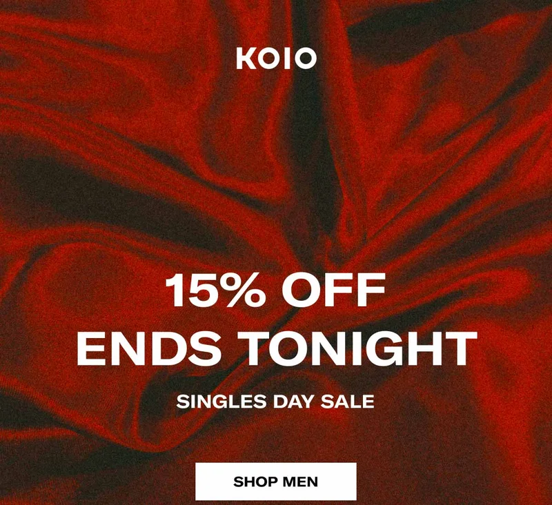KOIO 15% Off Ends Tonight. Singles day sale. Shop Men Shop Women