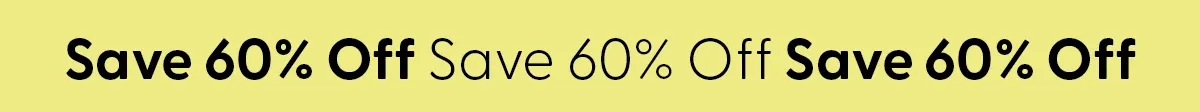 save 60% off