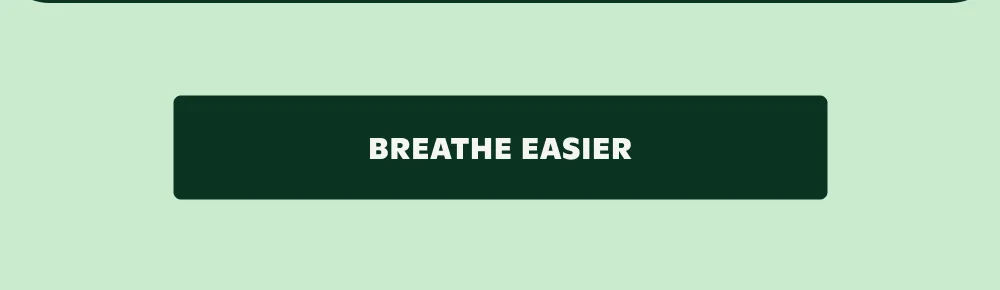 BREATHE EASIER