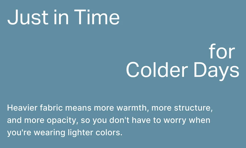 JUST IN TIME FOR COLDER DAYS