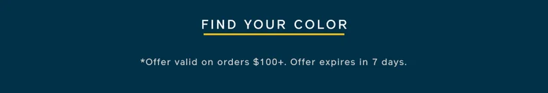 FIND YOUR COLOR. *Offer valid for 7 days.