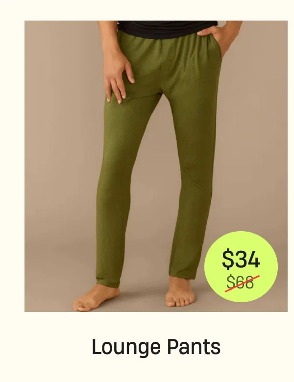 Lounge Pants | $34 Lounge Pants | $34