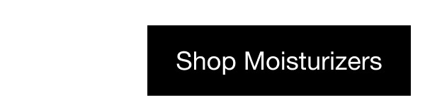 Shop Moisturizers