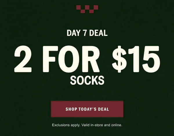 DAY 7 DEAL: 2 FOR $15 SOCKS. SHOP TODAY'S DEAL.