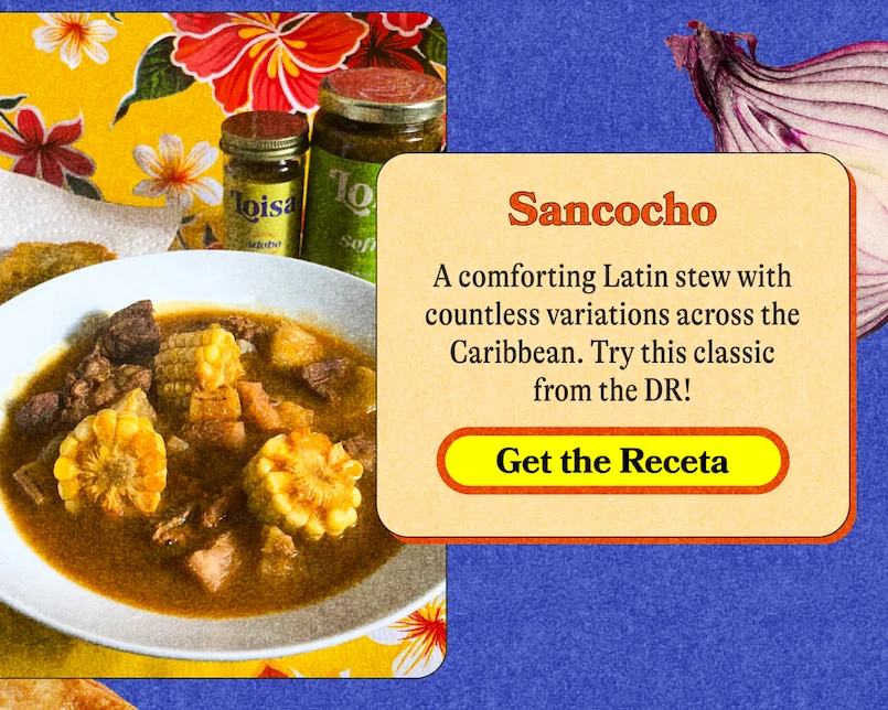 Sancocho A comforting Latin stew with countless variations across the Caribbean. Try this classic from Puerto Rico! GET THE RECETA