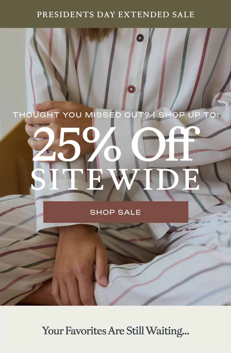 Thought you missed out? Nope! Shop up to 25% off sitewide!