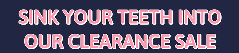 Seek your teeth into our clearance sale