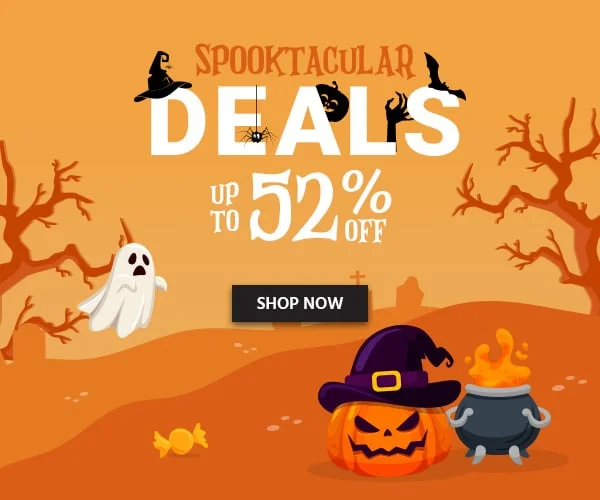SPOOKTACULAR DEALS Unleash The Savings Up To 52% Off! Shop Now