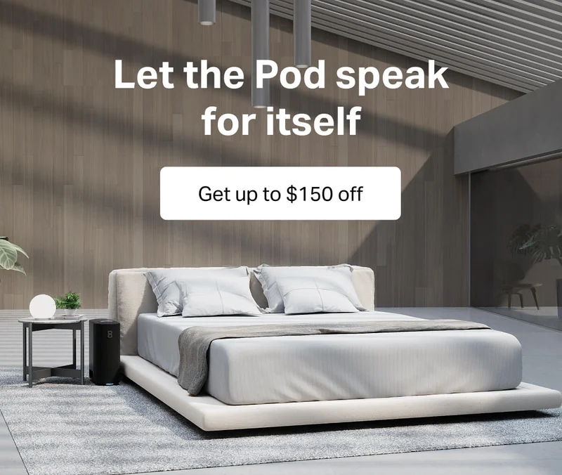 Let the Pod speak for itself. Get up to $150 off.