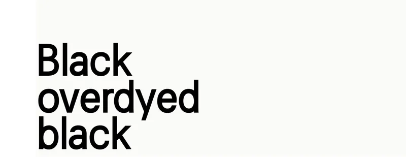 Black overdyed black