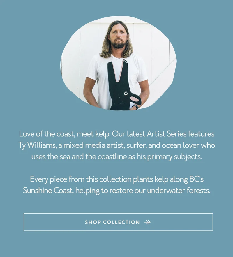 Love of the coast, meet kelp. Shop Collection.