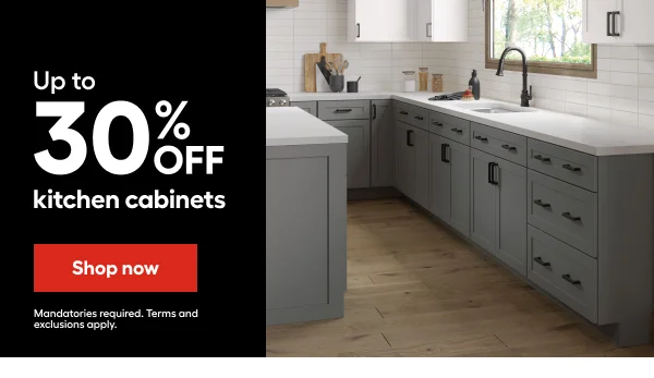 Up to 30% OFF kitchen cabinets. Mandatories required. Terms and exclusions apply.