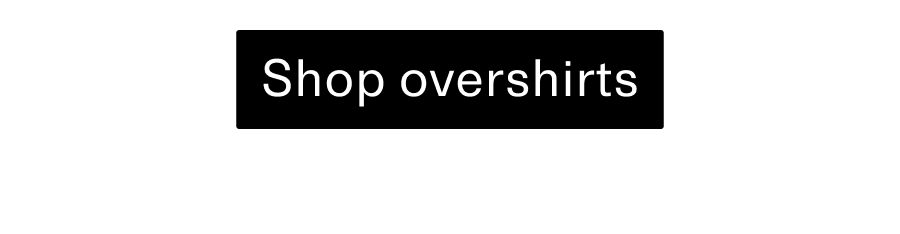 Shop overshirts CTA