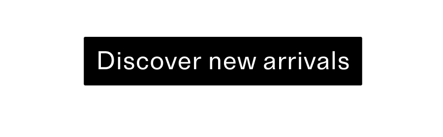 Discover new arrivals CTA