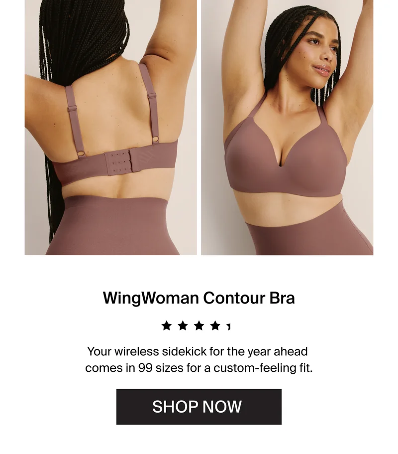 WingWoman Contour Bra. Your Wireless Sidekick for the year ahead comes in 99 sizes for a custom-feeling fit. SHOP NOW.