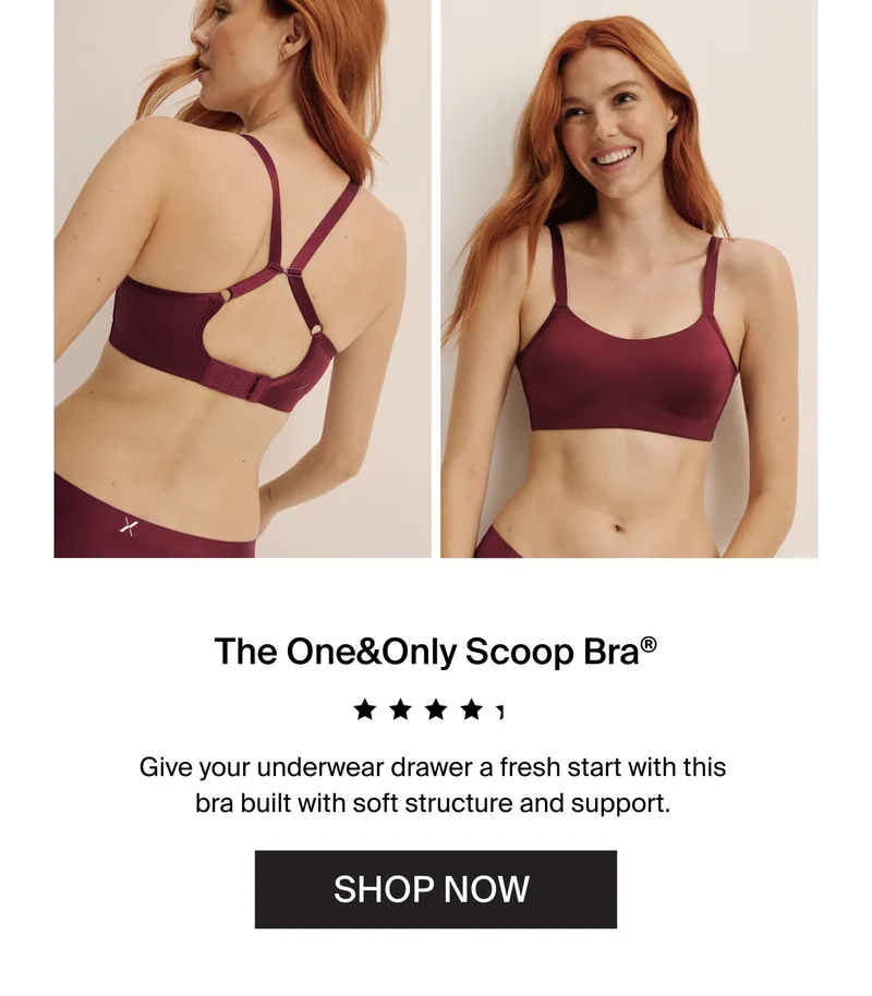 The one&Only Scoop bra. Give your Underwear drawer a fresh start with this bra built with soft structure and support. Shop Now.