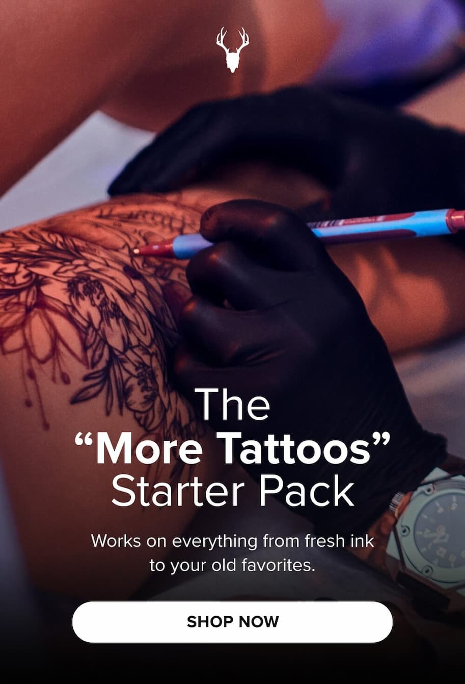 The “More Tattoos” Starter Pack [ SHOP NOW ]