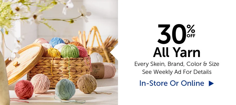 30% Off All Yarn - Every Skein, Brand, Color & Size