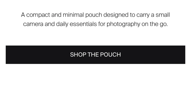 A compact and minimal pouch designed to carry a small camera and daily essentials for photography on the go.