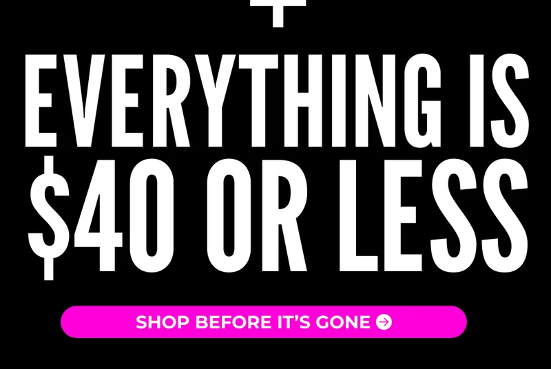 IT'S THIGHBER WEEK EVERYTHING IS $40 OR LESS SITEWIDE: Exclusions Apply.