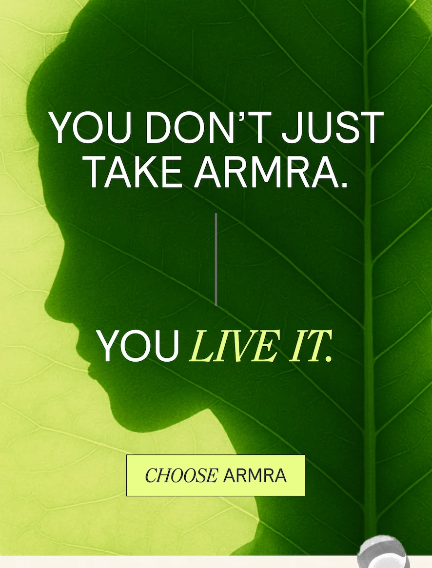 YOU DON'T JUST TAKE ARMRA.