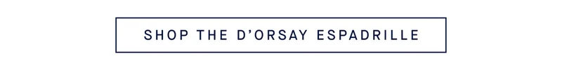 SHOP THE D’ORSAY ESPADRILLE