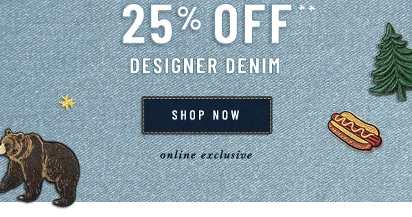25% off designer denim, shop now