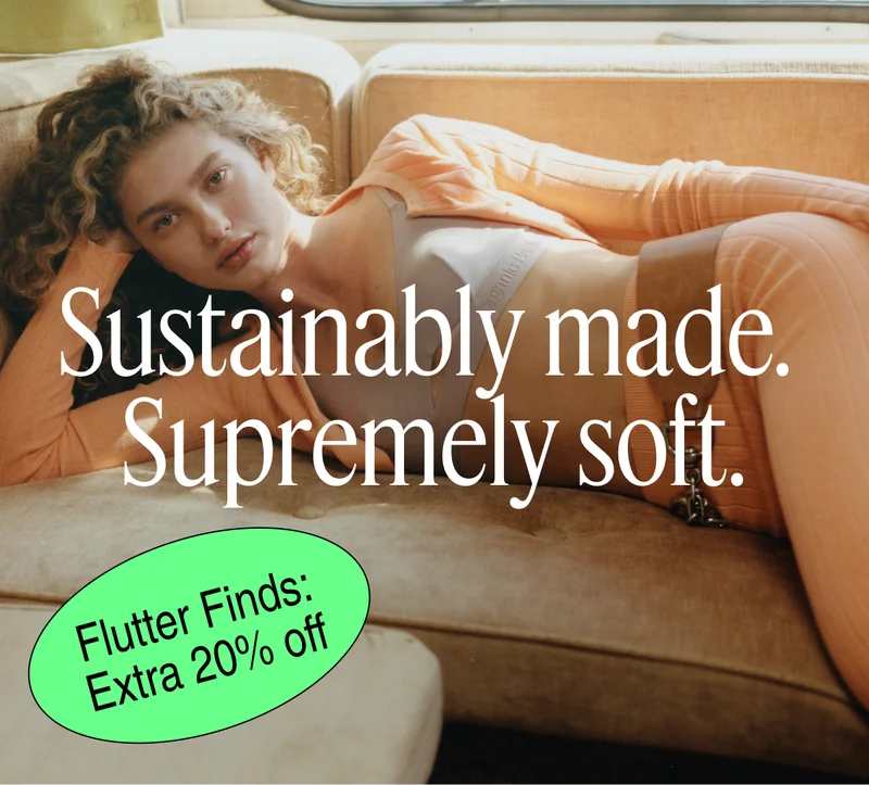 Sustainably made. Supremely soft.