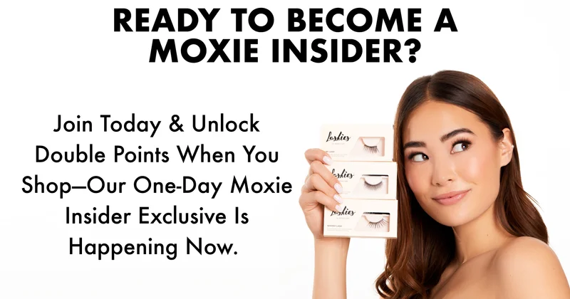 READY TO BECOME A MOXIE INSIDER?