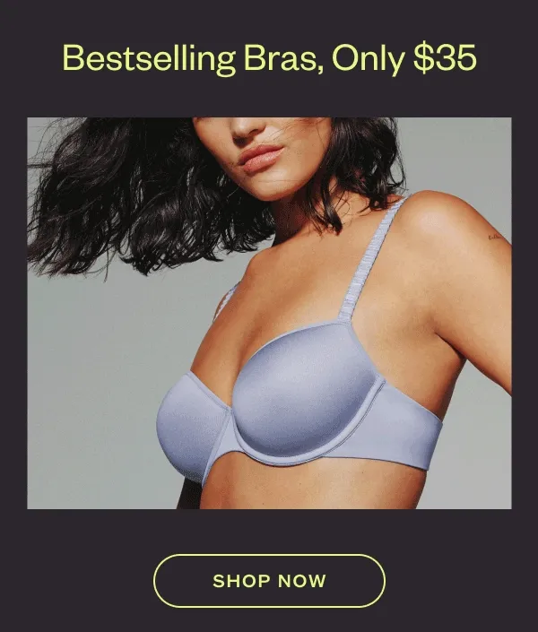 Our #1 Bra, Only $35. SHOP NOW.