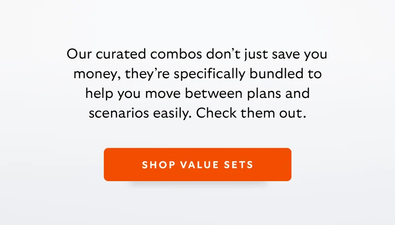 Introduction Our curated combos don’t just save you money, they’re specifically bundled to help you move between plans and scenarios easily. Check them out. CTA SHOP VALUE SETS
