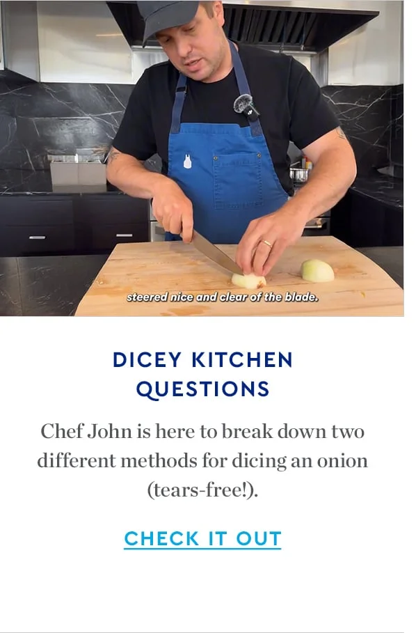 DICEY KITCHEN QUESTIONS | Chef John is here to break down two different methods for dicing an onion tears-free! | CHECK IT OUT