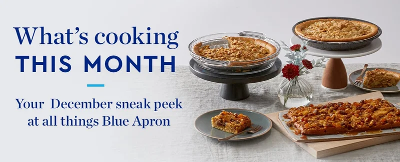 What’s cooking THIS MONTH | Your December sneak peek at all things Blue Apron | See all the ways we're keeping things easy (and delicious) as we head into the holiday season