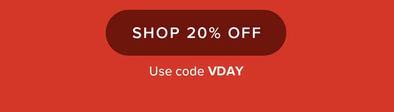 SHOP 20% OFF. Use code VDAY