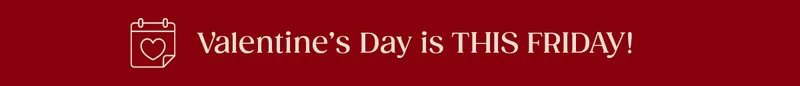 Valentine's Day is THIS FRIDAY!