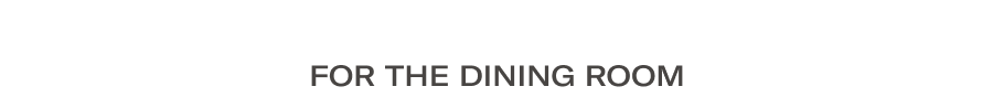 For the dinning room