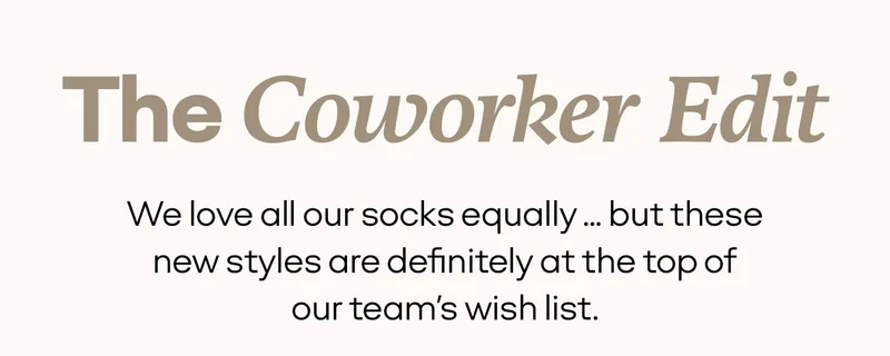 The Coworker Edit | We love all our socks equally ... but these new styles are definitely at the top of our team's wish list.