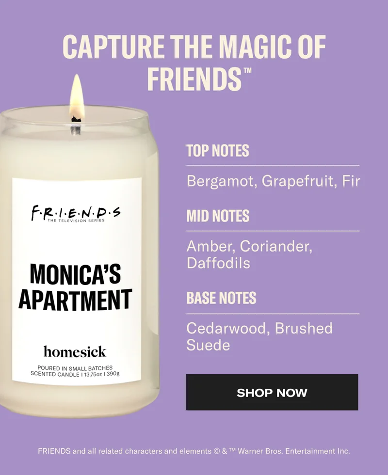 CAPTURE THE MAGIC OF FRIENDS™ | TOP NOTES | Bergamot, Grapefruit, Fir | MID NOTES | Amber, Coriander, Daffodils | BASE NOTES | Cedarwood, Brushed, Suede | SHOP NOW