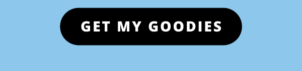 Get my goodies!