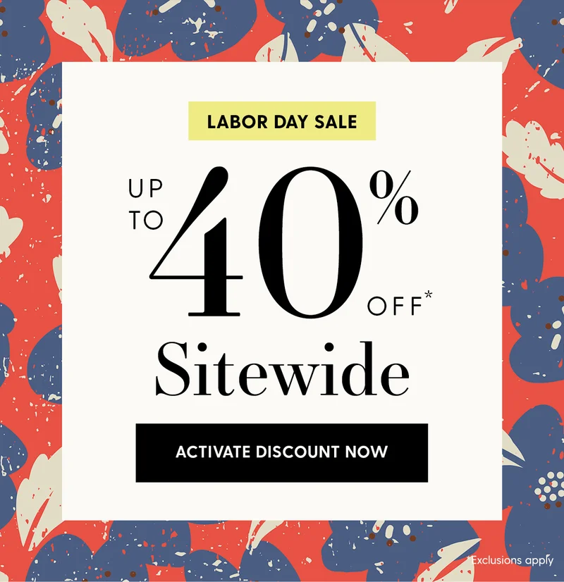 Labor Day Sale | Up to 40% Off* Sitewide | Activate Discount Now