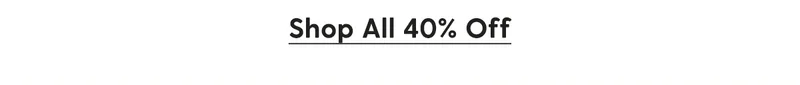 Shop All 40% Off