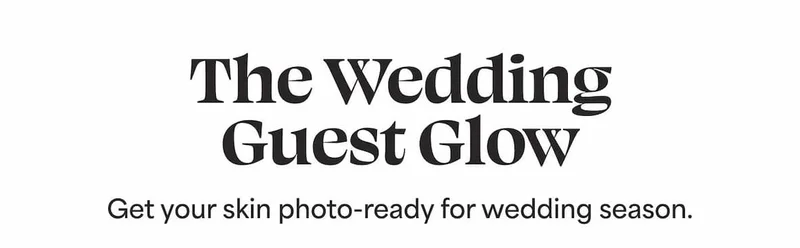 The Wedding Guest Glow ✨ Get your skin photo-ready for wedding season.