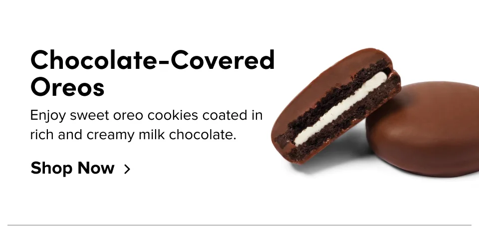 Chocolate Covered Oreos; Enjoy sweet oreo cookies coated in rich and creamy milk chocolate.