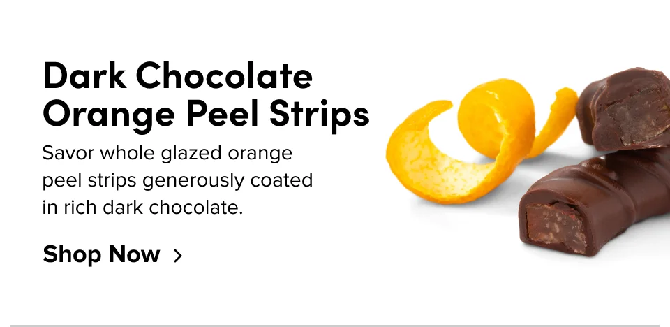 Dark Chocolate Orange Peel Strips Savor whole glazed orange  peel strips generously coated  in rich dark chocolate. Shop Now
