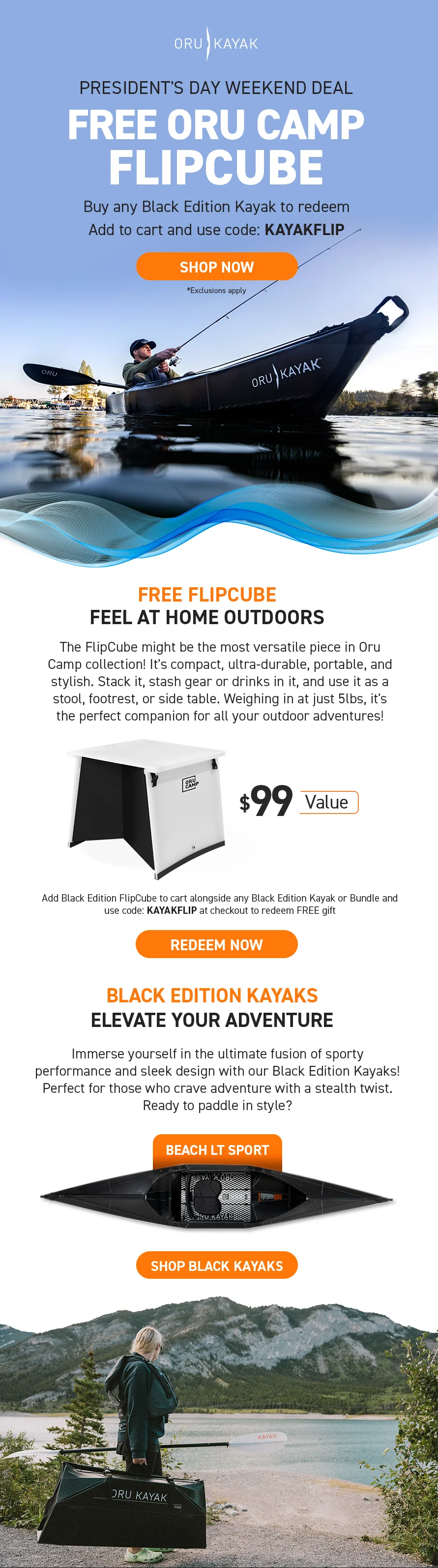 President's Day Weekend Deal! Free Oru Camp Black Edition FlipCube with any Black Edition Kayak purchase! Add items to cart and use code discount code to redeem!